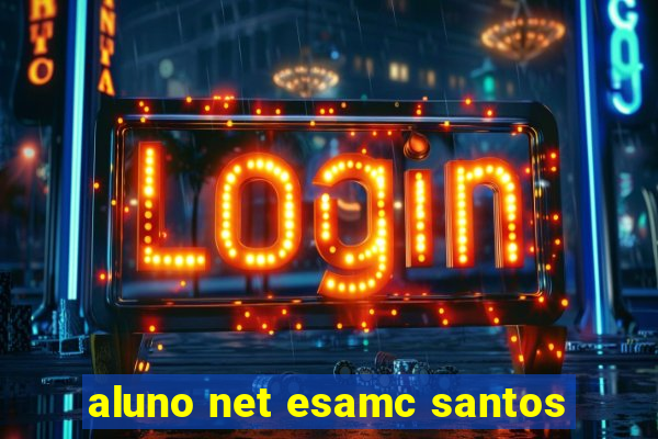 aluno net esamc santos